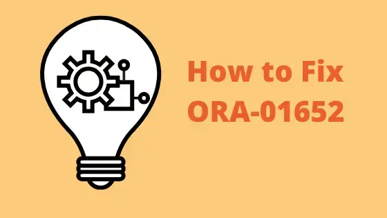 how to fix ORA-01652