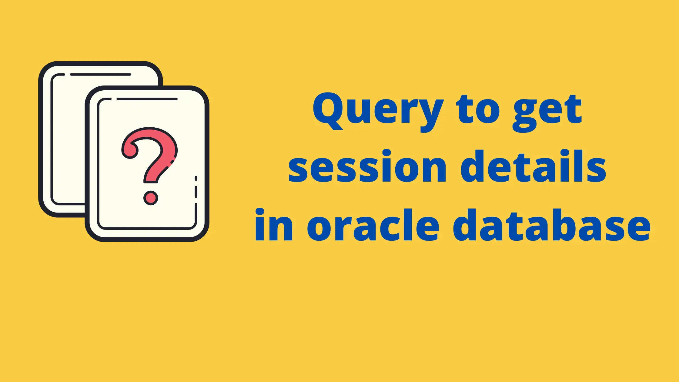 Query to get session details in oracle